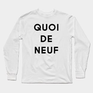 Quoi de neuf Long Sleeve T-Shirt